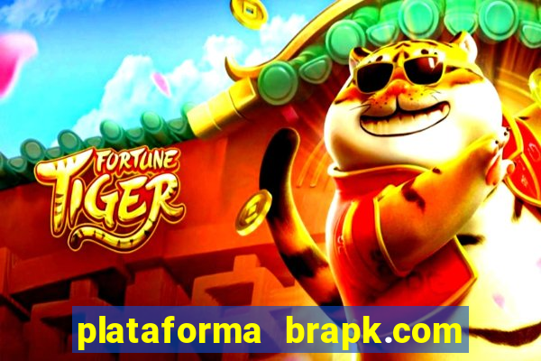 plataforma brapk.com paga mesmo